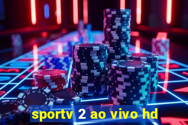 sportv 2 ao vivo hd